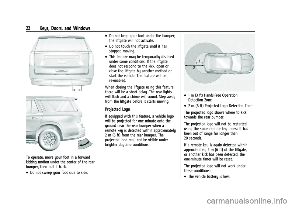 GMC YUKON 2021 Owners Guide GMC Yukon/Yukon XL/Denali Owner Manual (GMNA-Localizing-U.S./
Canada/Mexico-13690468) - 2021 - crc - 8/14/20
22 Keys, Doors, and Windows
To operate, move your foot in a forward
kicking motion under th