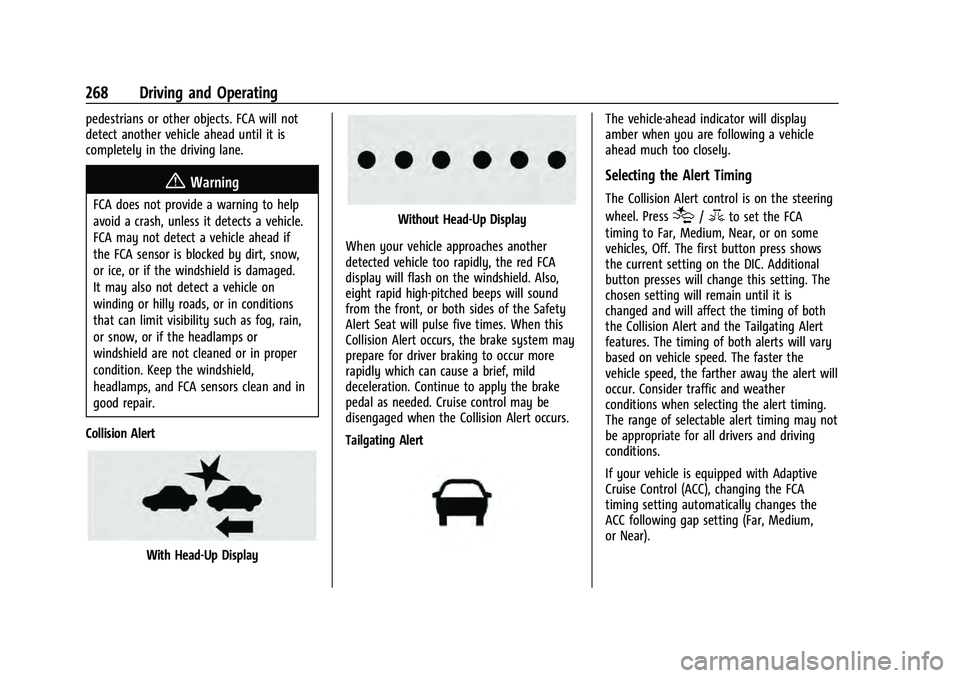 GMC YUKON 2021 Owners Guide GMC Yukon/Yukon XL/Denali Owner Manual (GMNA-Localizing-U.S./
Canada/Mexico-13690468) - 2021 - crc - 8/14/20
268 Driving and Operating
pedestrians or other objects. FCA will not
detect another vehicle