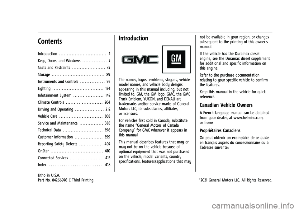 GMC YUKON 2021  Owners Manual GMC Yukon/Yukon XL/Denali Owner Manual (GMNA-Localizing-U.S./
Canada/Mexico-13690468) - 2021 - CRC - 5/18/21
Contents
Introduction . . . . . . . . . . . . . . . . . . . . . . . . . . . . . . 1
Keys, D