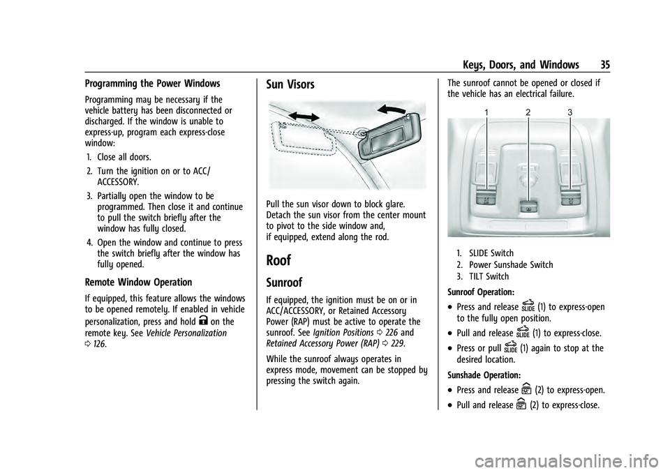 GMC YUKON 2021 Owners Guide GMC Yukon/Yukon XL/Denali Owner Manual (GMNA-Localizing-U.S./
Canada/Mexico-13690468) - 2021 - crc - 8/14/20
Keys, Doors, and Windows 35
Programming the Power Windows
Programming may be necessary if t