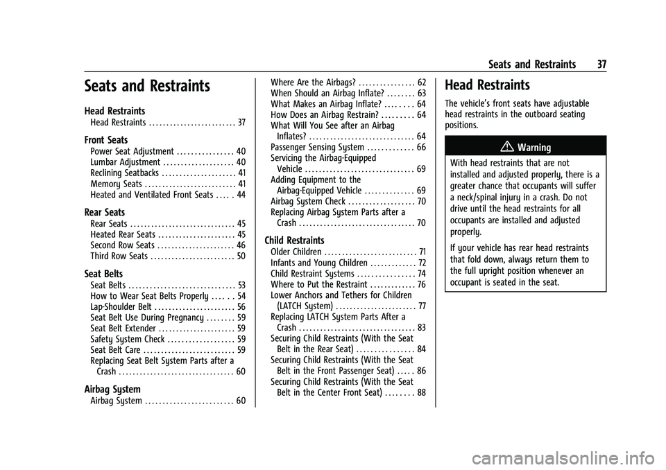 GMC YUKON 2021 Owners Guide GMC Yukon/Yukon XL/Denali Owner Manual (GMNA-Localizing-U.S./
Canada/Mexico-13690468) - 2021 - crc - 8/14/20
Seats and Restraints 37
Seats and Restraints
Head Restraints
Head Restraints . . . . . . . 