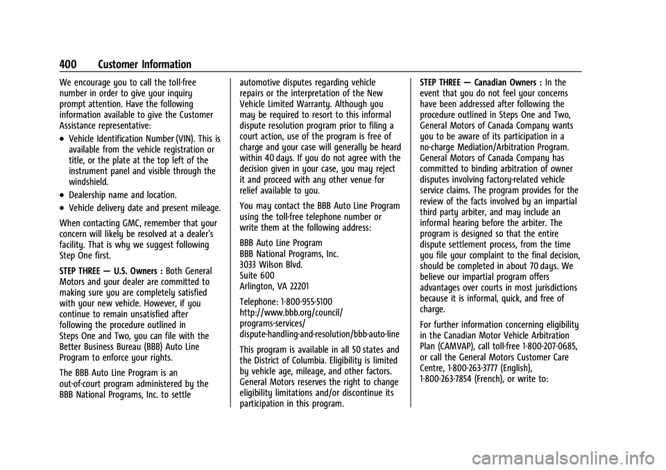 GMC YUKON 2021 Repair Manual GMC Yukon/Yukon XL/Denali Owner Manual (GMNA-Localizing-U.S./
Canada/Mexico-13690468) - 2021 - crc - 8/14/20
400 Customer Information
We encourage you to call the toll-free
number in order to give you GMC YUKON 2021 Repair Manual GMC Yukon/Yukon XL/Denali Owner Manual (GMNA-Localizing-U.S./
Canada/Mexico-13690468) - 2021 - crc - 8/14/20
400 Customer Information
We encourage you to call the toll-free
number in order to give you