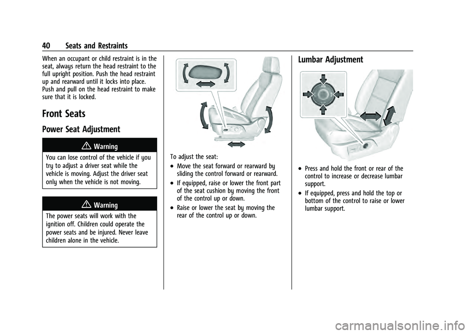 GMC YUKON 2021  Owners Manual GMC Yukon/Yukon XL/Denali Owner Manual (GMNA-Localizing-U.S./
Canada/Mexico-13690468) - 2021 - crc - 8/14/20
40 Seats and Restraints
When an occupant or child restraint is in the
seat, always return t