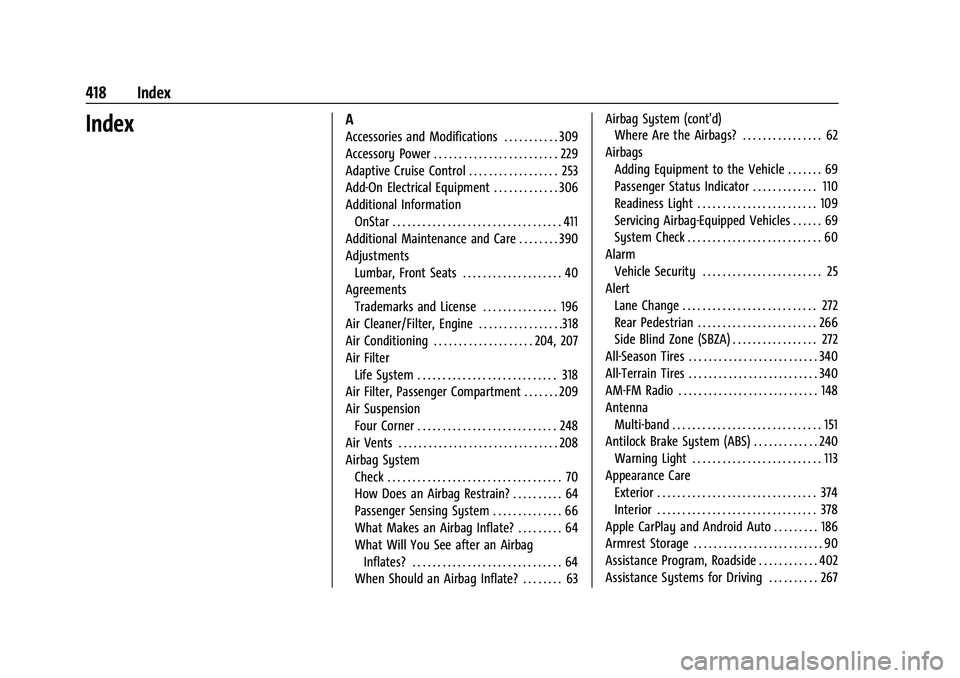 GMC YUKON 2021  Owners Manual GMC Yukon/Yukon XL/Denali Owner Manual (GMNA-Localizing-U.S./Cana-
da/Mexico-13690468) - 2021 - crc - 8/14/20
418 Index
IndexA
Accessories and Modifications . . . . . . . . . . . 309
Accessory Power .