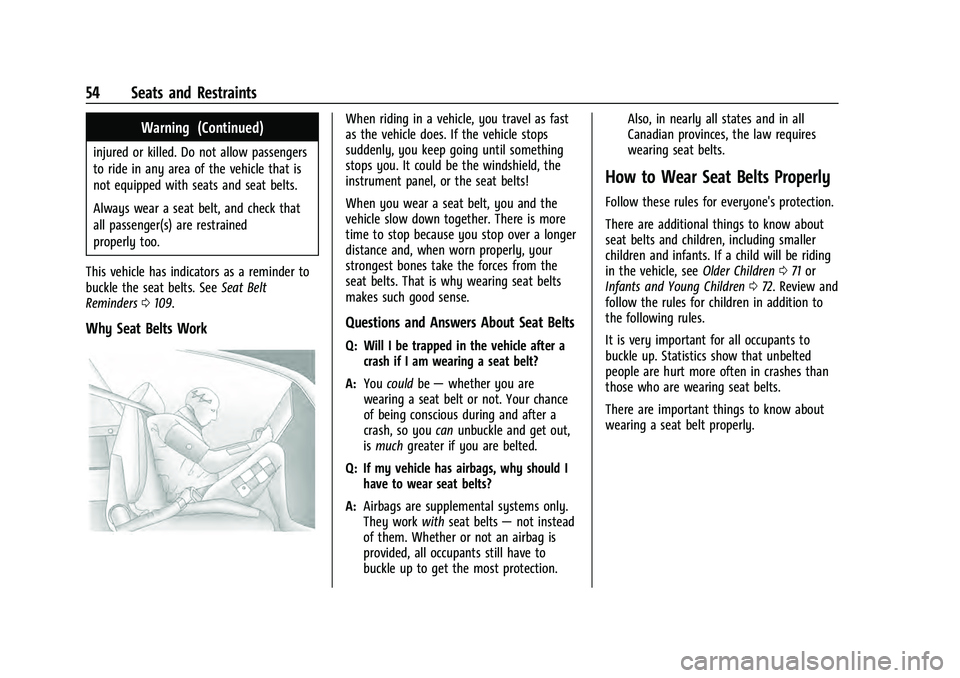 GMC YUKON 2021  Owners Manual GMC Yukon/Yukon XL/Denali Owner Manual (GMNA-Localizing-U.S./
Canada/Mexico-13690468) - 2021 - crc - 8/14/20
54 Seats and Restraints
Warning (Continued)
injured or killed. Do not allow passengers
to r