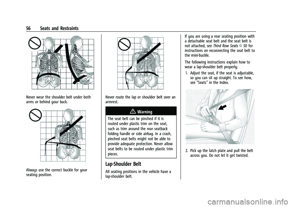 GMC YUKON 2021  Owners Manual GMC Yukon/Yukon XL/Denali Owner Manual (GMNA-Localizing-U.S./
Canada/Mexico-13690468) - 2021 - crc - 8/14/20
56 Seats and Restraints
Never wear the shoulder belt under both
arms or behind your back.
A