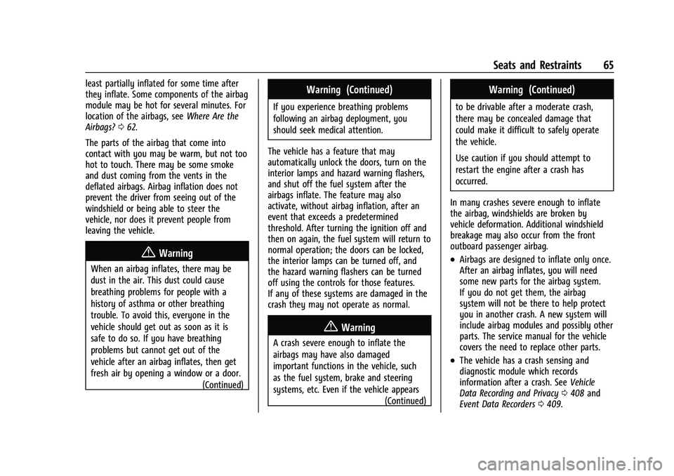 GMC YUKON 2021 Owners Manual GMC Yukon/Yukon XL/Denali Owner Manual (GMNA-Localizing-U.S./
Canada/Mexico-13690468) - 2021 - crc - 8/14/20
Seats and Restraints 65
least partially inflated for some time after
they inflate. Some com GMC YUKON 2021 Owners Manual GMC Yukon/Yukon XL/Denali Owner Manual (GMNA-Localizing-U.S./
Canada/Mexico-13690468) - 2021 - crc - 8/14/20
Seats and Restraints 65
least partially inflated for some time after
they inflate. Some com