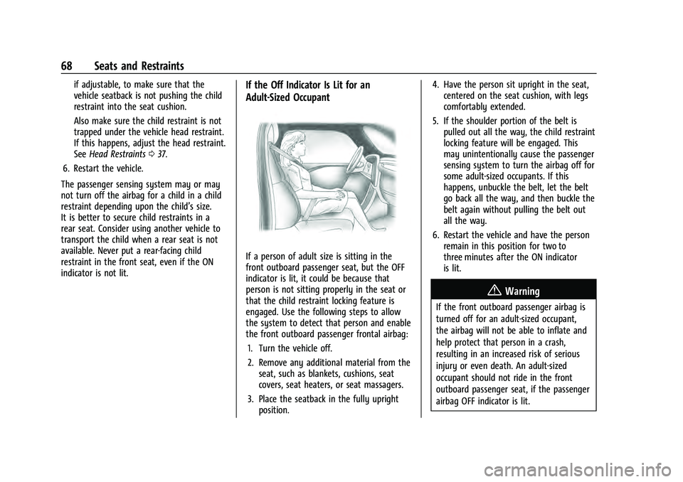 GMC YUKON 2021 Manual PDF GMC Yukon/Yukon XL/Denali Owner Manual (GMNA-Localizing-U.S./
Canada/Mexico-13690468) - 2021 - crc - 8/14/20
68 Seats and Restraints
if adjustable, to make sure that the
vehicle seatback is not pushin