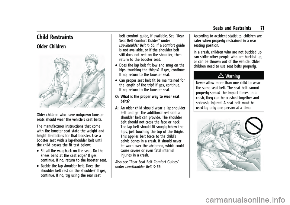 GMC YUKON 2021 Manual PDF GMC Yukon/Yukon XL/Denali Owner Manual (GMNA-Localizing-U.S./
Canada/Mexico-13690468) - 2021 - crc - 8/14/20
Seats and Restraints 71
Child Restraints
Older Children
Older children who have outgrown bo