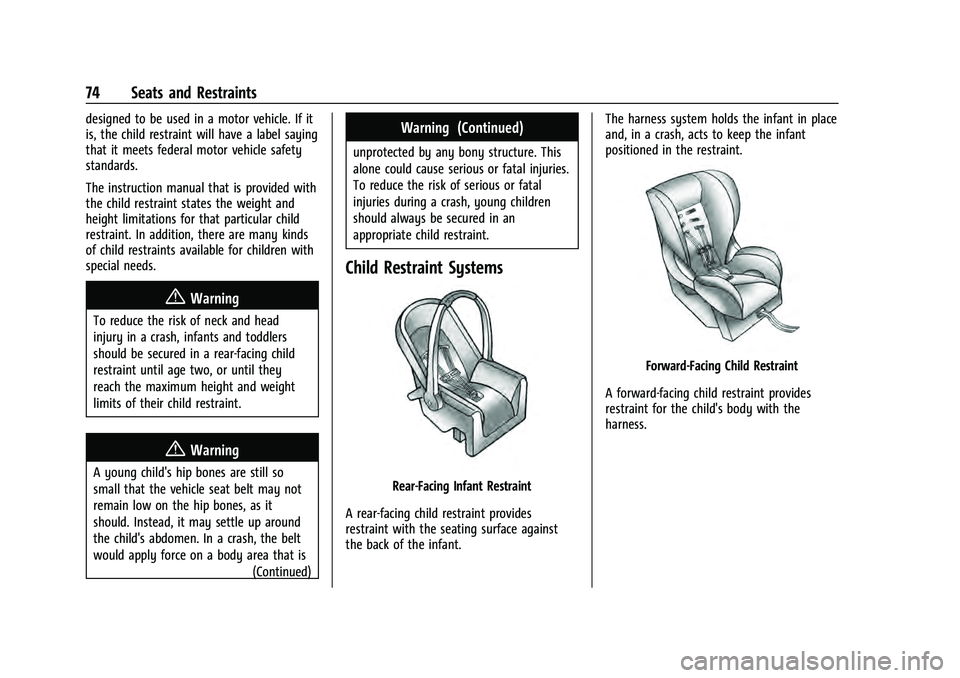 GMC YUKON 2021  Owners Manual GMC Yukon/Yukon XL/Denali Owner Manual (GMNA-Localizing-U.S./
Canada/Mexico-13690468) - 2021 - crc - 8/14/20
74 Seats and Restraints
designed to be used in a motor vehicle. If it
is, the child restrai