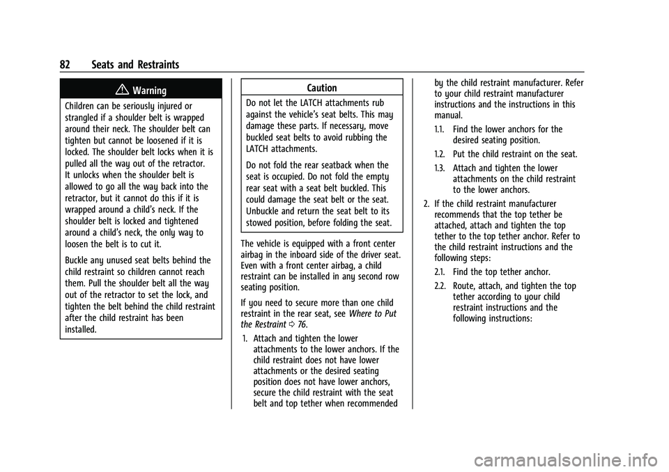 GMC YUKON 2021 User Guide GMC Yukon/Yukon XL/Denali Owner Manual (GMNA-Localizing-U.S./
Canada/Mexico-13690468) - 2021 - crc - 8/14/20
82 Seats and Restraints
{Warning
Children can be seriously injured or
strangled if a should GMC YUKON 2021 User Guide GMC Yukon/Yukon XL/Denali Owner Manual (GMNA-Localizing-U.S./
Canada/Mexico-13690468) - 2021 - crc - 8/14/20
82 Seats and Restraints
{Warning
Children can be seriously injured or
strangled if a should