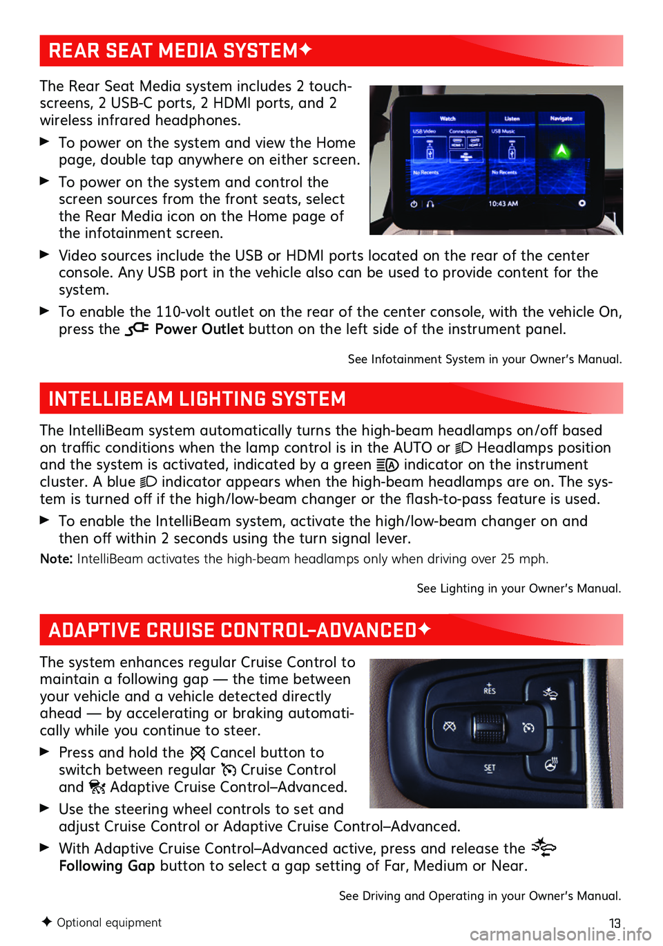 GMC YUKON 2021  Get To Know Guide 13
The Rear Seat Media system includes 2 touch-screens, 2 USB-C ports, 2 HDMI ports, and 2 wireless infrared headphones.
 To power on the system and view the Home page, double tap anywhere on either s