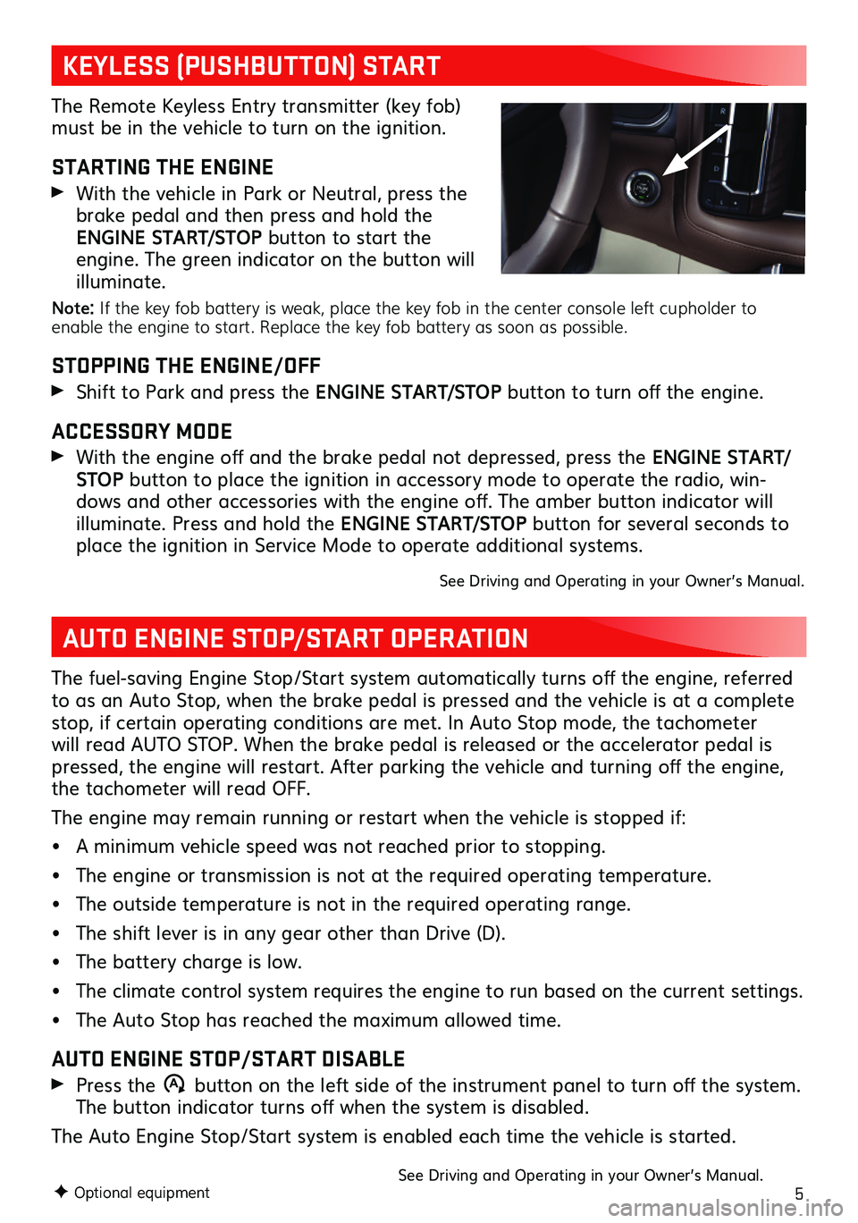 GMC YUKON 2021  Get To Know Guide 5
The fuel-saving Engine Stop/Start system automatically turns off the engine, referred to as an Auto Stop, when the brake pedal is pressed and the vehicle is at a complete stop, if certain operating 