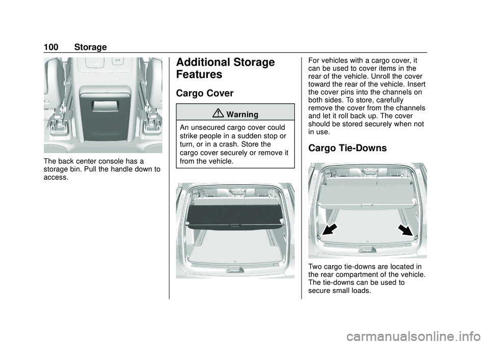GMC ACADIA 2020  Owners Manual GMC Acadia/Acadia Denali Owner Manual (GMNA-Localizing-U.S./Canada/
Mexico-13687875) - 2020 - CRC - 10/28/19
100 Storage
The back center console has a
storage bin. Pull the handle down to
access.
Addi