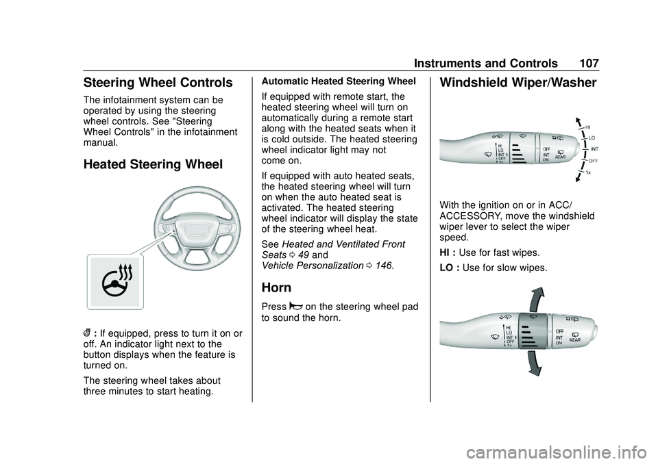 GMC ACADIA 2020  Owners Manual GMC Acadia/Acadia Denali Owner Manual (GMNA-Localizing-U.S./Canada/
Mexico-13687875) - 2020 - CRC - 10/28/19
Instruments and Controls 107
Steering Wheel Controls
The infotainment system can be
operate