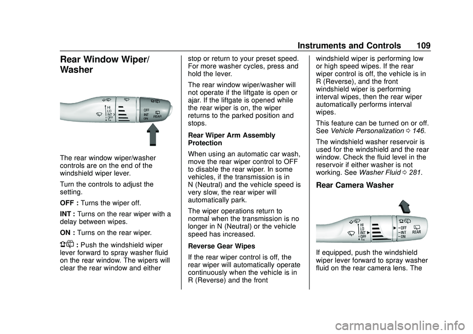 GMC ACADIA 2020  Owners Manual GMC Acadia/Acadia Denali Owner Manual (GMNA-Localizing-U.S./Canada/
Mexico-13687875) - 2020 - CRC - 10/28/19
Instruments and Controls 109
Rear Window Wiper/
Washer
The rear window wiper/washer
control
