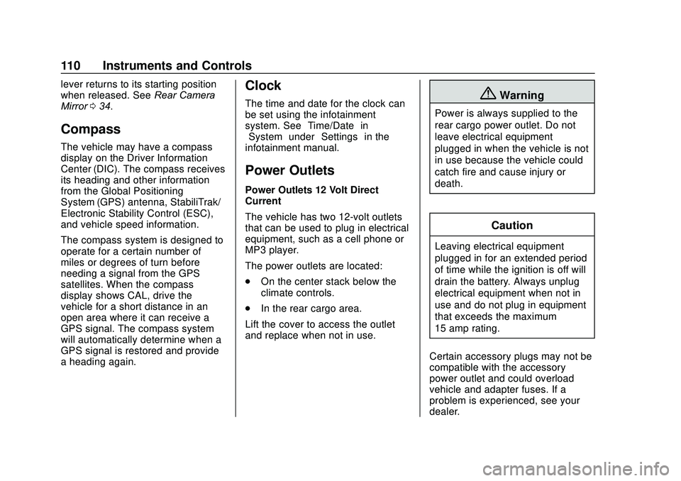 GMC ACADIA 2020 User Guide GMC Acadia/Acadia Denali Owner Manual (GMNA-Localizing-U.S./Canada/
Mexico-13687875) - 2020 - CRC - 10/28/19
110 Instruments and Controls
lever returns to its starting position
when released. SeeRear GMC ACADIA 2020 User Guide GMC Acadia/Acadia Denali Owner Manual (GMNA-Localizing-U.S./Canada/
Mexico-13687875) - 2020 - CRC - 10/28/19
110 Instruments and Controls
lever returns to its starting position
when released. SeeRear