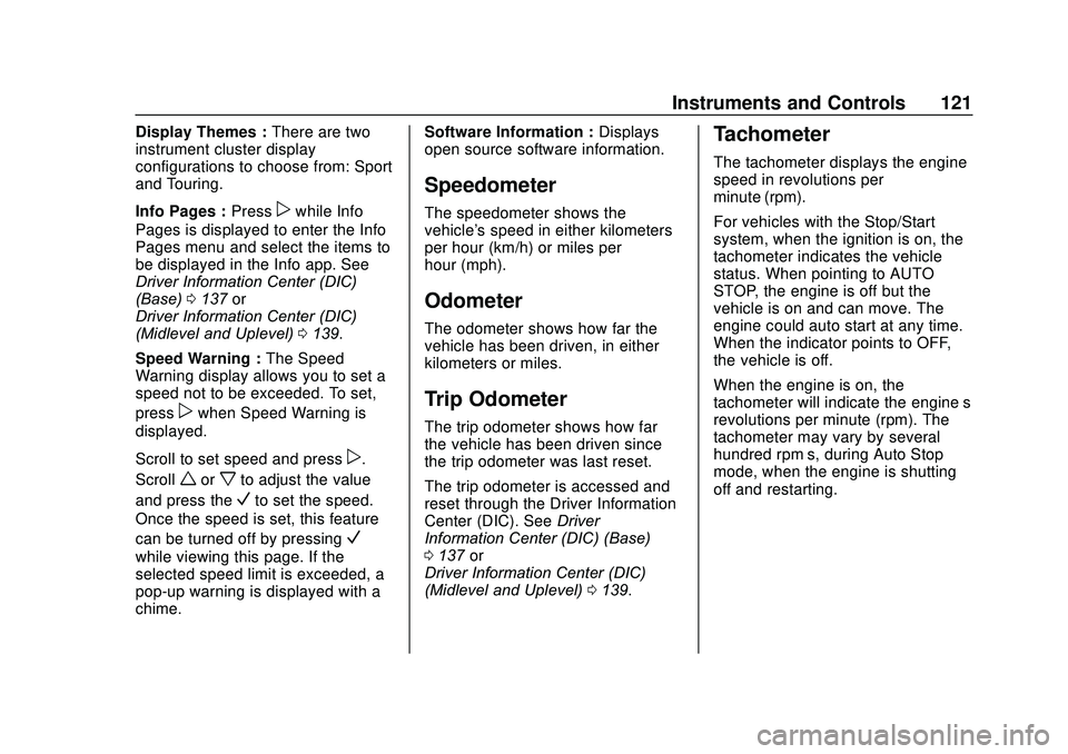 GMC ACADIA 2020  Owners Manual GMC Acadia/Acadia Denali Owner Manual (GMNA-Localizing-U.S./Canada/
Mexico-13687875) - 2020 - CRC - 10/28/19
Instruments and Controls 121
Display Themes :There are two
instrument cluster display
confi