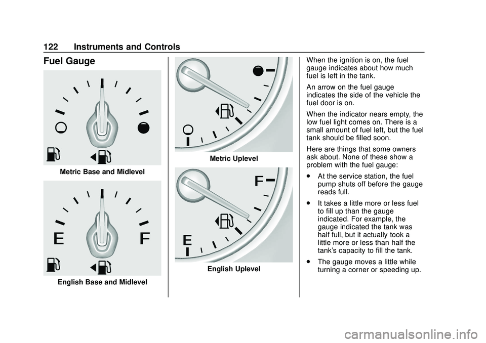 GMC ACADIA 2020  Owners Manual GMC Acadia/Acadia Denali Owner Manual (GMNA-Localizing-U.S./Canada/
Mexico-13687875) - 2020 - CRC - 10/28/19
122 Instruments and Controls
Fuel Gauge
Metric Base and Midlevel
English Base and Midlevel

