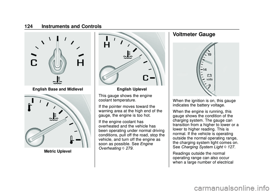 GMC ACADIA 2020  Owners Manual GMC Acadia/Acadia Denali Owner Manual (GMNA-Localizing-U.S./Canada/
Mexico-13687875) - 2020 - CRC - 10/28/19
124 Instruments and Controls
English Base and Midlevel
Metric Uplevel
English Uplevel
This 