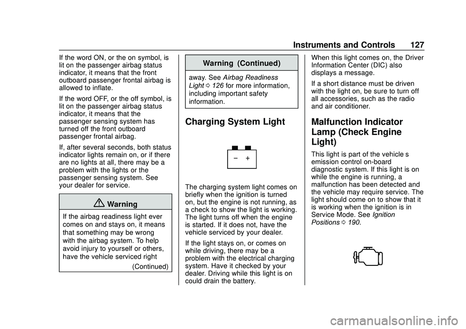 GMC ACADIA 2020  Owners Manual GMC Acadia/Acadia Denali Owner Manual (GMNA-Localizing-U.S./Canada/
Mexico-13687875) - 2020 - CRC - 10/28/19
Instruments and Controls 127
If the word ON, or the on symbol, is
lit on the passenger airb