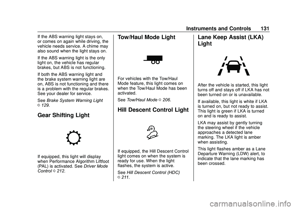 GMC ACADIA 2020  Owners Manual GMC Acadia/Acadia Denali Owner Manual (GMNA-Localizing-U.S./Canada/
Mexico-13687875) - 2020 - CRC - 10/28/19
Instruments and Controls 131
If the ABS warning light stays on,
or comes on again while dri