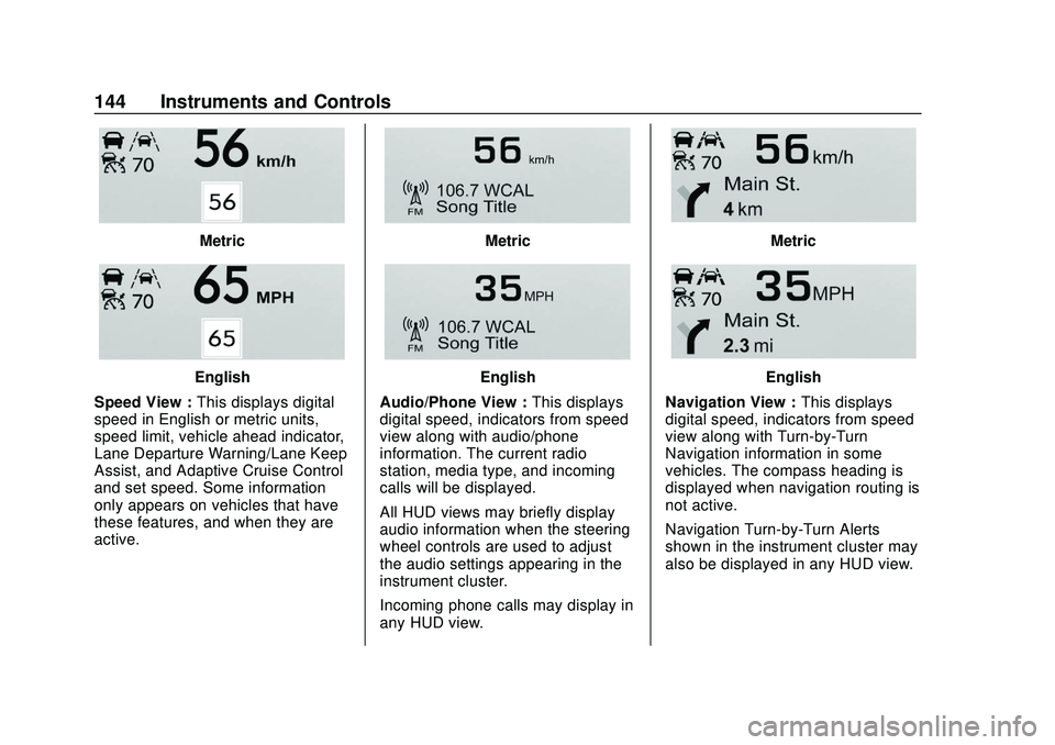 GMC ACADIA 2020 Owners Guide GMC Acadia/Acadia Denali Owner Manual (GMNA-Localizing-U.S./Canada/
Mexico-13687875) - 2020 - CRC - 10/28/19
144 Instruments and Controls
Metric
English
Speed View : This displays digital
speed in Eng GMC ACADIA 2020 Owners Guide GMC Acadia/Acadia Denali Owner Manual (GMNA-Localizing-U.S./Canada/
Mexico-13687875) - 2020 - CRC - 10/28/19
144 Instruments and Controls
Metric
English
Speed View : This displays digital
speed in Eng