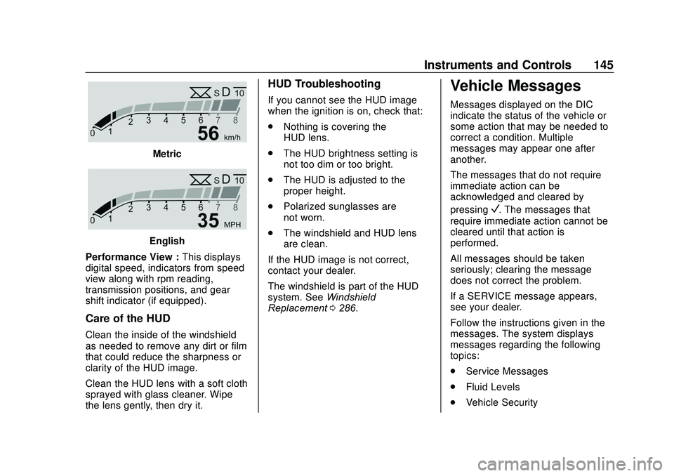 GMC ACADIA 2020 Owners Guide GMC Acadia/Acadia Denali Owner Manual (GMNA-Localizing-U.S./Canada/
Mexico-13687875) - 2020 - CRC - 10/28/19
Instruments and Controls 145
Metric
English
Performance View : This displays
digital speed, GMC ACADIA 2020 Owners Guide GMC Acadia/Acadia Denali Owner Manual (GMNA-Localizing-U.S./Canada/
Mexico-13687875) - 2020 - CRC - 10/28/19
Instruments and Controls 145
Metric
English
Performance View : This displays
digital speed,