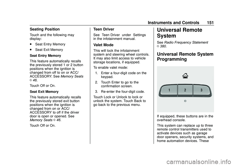 GMC ACADIA 2020 Owners Guide GMC Acadia/Acadia Denali Owner Manual (GMNA-Localizing-U.S./Canada/
Mexico-13687875) - 2020 - CRC - 10/28/19
Instruments and Controls 151
Seating Position
Touch and the following may
display:
.Seat En GMC ACADIA 2020 Owners Guide GMC Acadia/Acadia Denali Owner Manual (GMNA-Localizing-U.S./Canada/
Mexico-13687875) - 2020 - CRC - 10/28/19
Instruments and Controls 151
Seating Position
Touch and the following may
display:
.Seat En