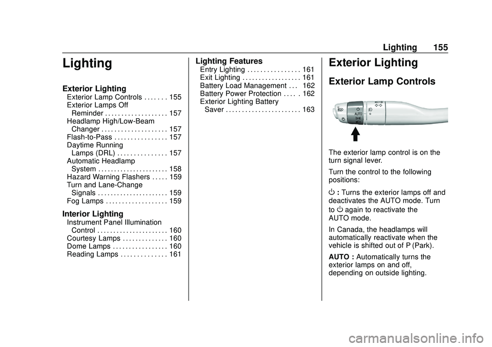 GMC ACADIA 2020  Owners Manual GMC Acadia/Acadia Denali Owner Manual (GMNA-Localizing-U.S./Canada/
Mexico-13687875) - 2020 - CRC - 10/28/19
Lighting 155
Lighting
Exterior Lighting
Exterior Lamp Controls . . . . . . . 155
Exterior L