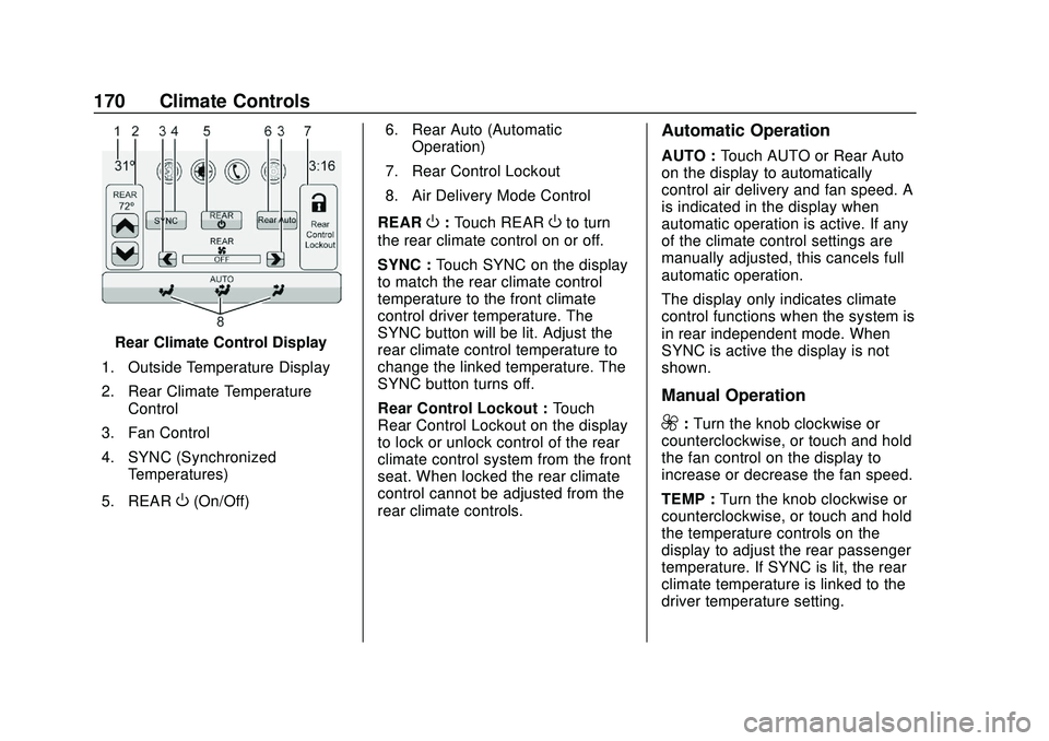 GMC ACADIA 2020  Owners Manual GMC Acadia/Acadia Denali Owner Manual (GMNA-Localizing-U.S./Canada/
Mexico-13687875) - 2020 - CRC - 10/28/19
170 Climate Controls
Rear Climate Control Display
1. Outside Temperature Display
2. Rear Cl