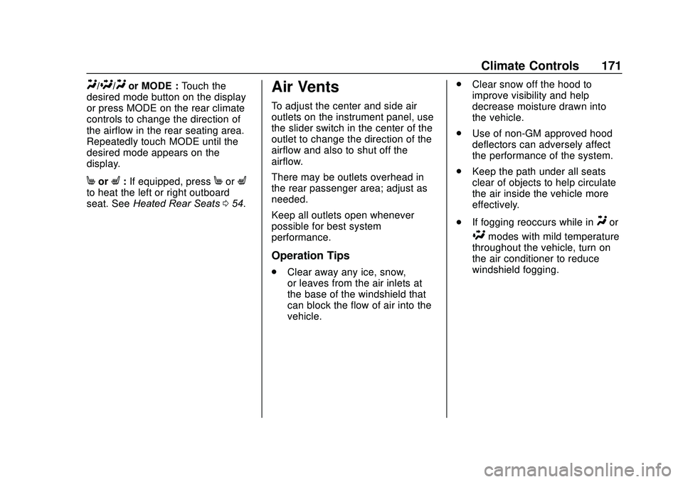 GMC ACADIA 2020  Owners Manual GMC Acadia/Acadia Denali Owner Manual (GMNA-Localizing-U.S./Canada/
Mexico-13687875) - 2020 - CRC - 10/28/19
Climate Controls 171
Y/\/Yor MODE :Touch the
desired mode button on the display
or press MO