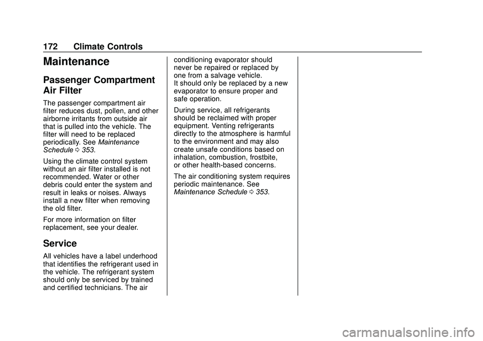 GMC ACADIA 2020  Owners Manual GMC Acadia/Acadia Denali Owner Manual (GMNA-Localizing-U.S./Canada/
Mexico-13687875) - 2020 - CRC - 10/28/19
172 Climate Controls
Maintenance
Passenger Compartment
Air Filter
The passenger compartment