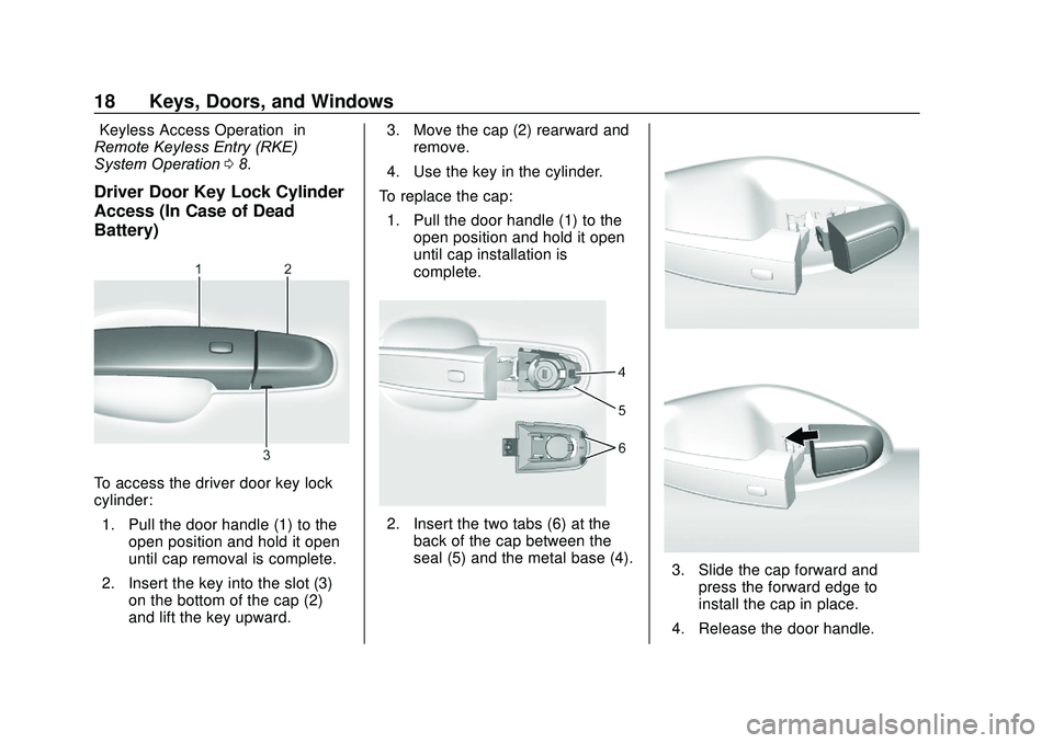 GMC ACADIA 2020  Owners Manual GMC Acadia/Acadia Denali Owner Manual (GMNA-Localizing-U.S./Canada/
Mexico-13687875) - 2020 - CRC - 10/28/19
18 Keys, Doors, and Windows
“Keyless Access Operation”in
Remote Keyless Entry (RKE)
Sys