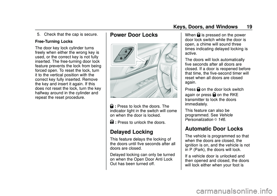 GMC ACADIA 2020  Owners Manual GMC Acadia/Acadia Denali Owner Manual (GMNA-Localizing-U.S./Canada/
Mexico-13687875) - 2020 - CRC - 10/28/19
Keys, Doors, and Windows 19
5. Check that the cap is secure.
Free-Turning Locks
The door ke