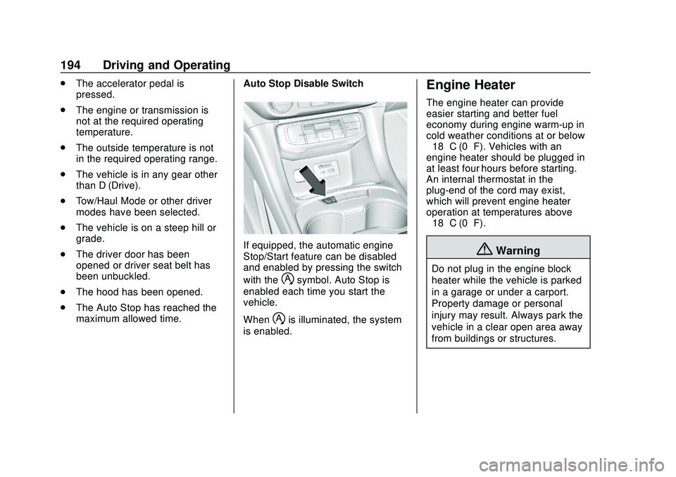 GMC ACADIA 2020  Owners Manual GMC Acadia/Acadia Denali Owner Manual (GMNA-Localizing-U.S./Canada/
Mexico-13687875) - 2020 - CRC - 10/28/19
194 Driving and Operating
.The accelerator pedal is
pressed.
. The engine or transmission i