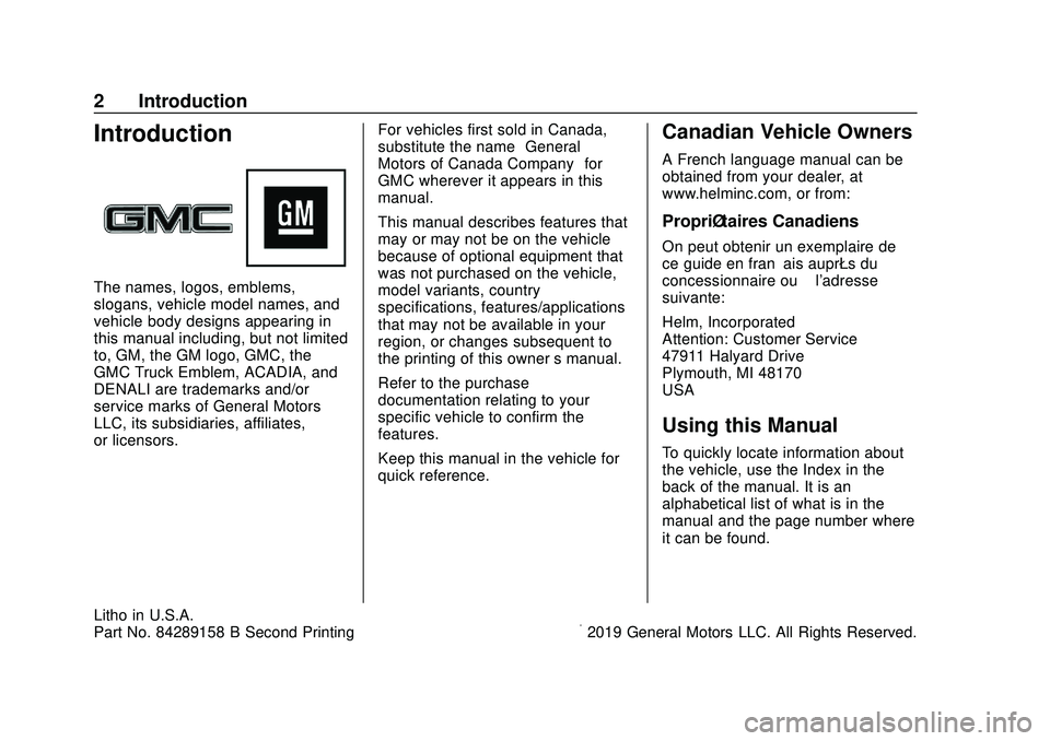 GMC ACADIA 2020  Owners Manual GMC Acadia/Acadia Denali Owner Manual (GMNA-Localizing-U.S./Canada/
Mexico-13687875) - 2020 - CRC - 10/28/19
2 Introduction
Introduction
The names, logos, emblems,
slogans, vehicle model names, and
ve