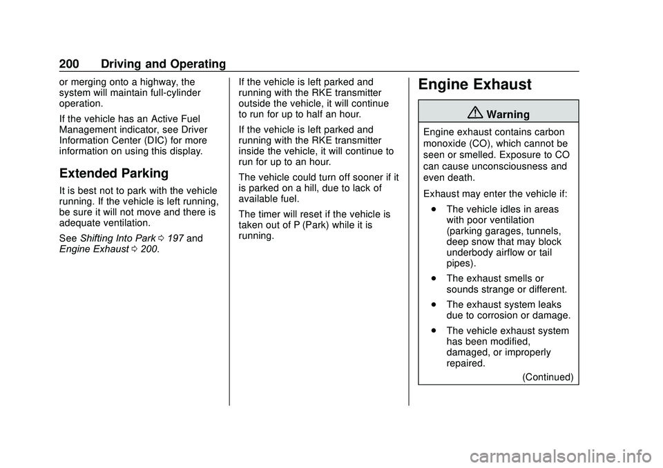 GMC ACADIA 2020 Workshop Manual GMC Acadia/Acadia Denali Owner Manual (GMNA-Localizing-U.S./Canada/
Mexico-13687875) - 2020 - CRC - 10/28/19
200 Driving and Operating
or merging onto a highway, the
system will maintain full-cylinder GMC ACADIA 2020 Workshop Manual GMC Acadia/Acadia Denali Owner Manual (GMNA-Localizing-U.S./Canada/
Mexico-13687875) - 2020 - CRC - 10/28/19
200 Driving and Operating
or merging onto a highway, the
system will maintain full-cylinder