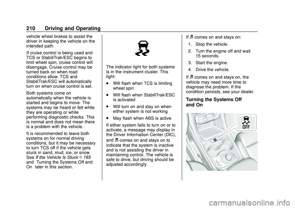 GMC ACADIA 2020 Workshop Manual GMC Acadia/Acadia Denali Owner Manual (GMNA-Localizing-U.S./Canada/
Mexico-13687875) - 2020 - CRC - 10/28/19
210 Driving and Operating
vehicle wheel brakes to assist the
driver in keeping the vehicle GMC ACADIA 2020 Workshop Manual GMC Acadia/Acadia Denali Owner Manual (GMNA-Localizing-U.S./Canada/
Mexico-13687875) - 2020 - CRC - 10/28/19
210 Driving and Operating
vehicle wheel brakes to assist the
driver in keeping the vehicle