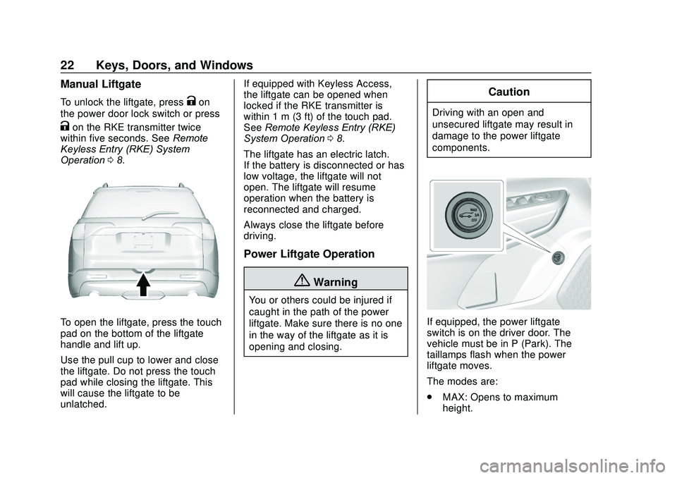 GMC ACADIA 2020  Owners Manual GMC Acadia/Acadia Denali Owner Manual (GMNA-Localizing-U.S./Canada/
Mexico-13687875) - 2020 - CRC - 10/28/19
22 Keys, Doors, and Windows
Manual Liftgate
To unlock the liftgate, pressKon
the power door