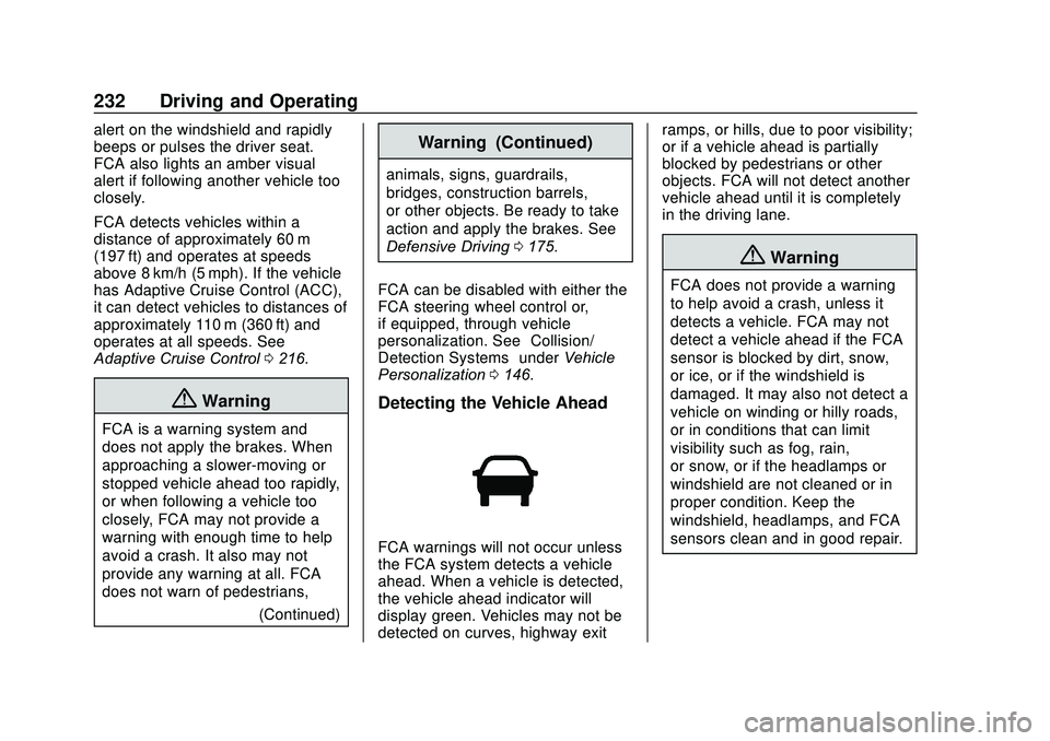 GMC ACADIA 2020 Manual PDF GMC Acadia/Acadia Denali Owner Manual (GMNA-Localizing-U.S./Canada/
Mexico-13687875) - 2020 - CRC - 10/28/19
232 Driving and Operating
alert on the windshield and rapidly
beeps or pulses the driver se GMC ACADIA 2020 Manual PDF GMC Acadia/Acadia Denali Owner Manual (GMNA-Localizing-U.S./Canada/
Mexico-13687875) - 2020 - CRC - 10/28/19
232 Driving and Operating
alert on the windshield and rapidly
beeps or pulses the driver se
