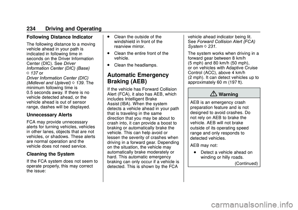 GMC ACADIA 2020 Manual PDF GMC Acadia/Acadia Denali Owner Manual (GMNA-Localizing-U.S./Canada/
Mexico-13687875) - 2020 - CRC - 10/28/19
234 Driving and Operating
Following Distance Indicator
The following distance to a moving
v GMC ACADIA 2020 Manual PDF GMC Acadia/Acadia Denali Owner Manual (GMNA-Localizing-U.S./Canada/
Mexico-13687875) - 2020 - CRC - 10/28/19
234 Driving and Operating
Following Distance Indicator
The following distance to a moving
v
