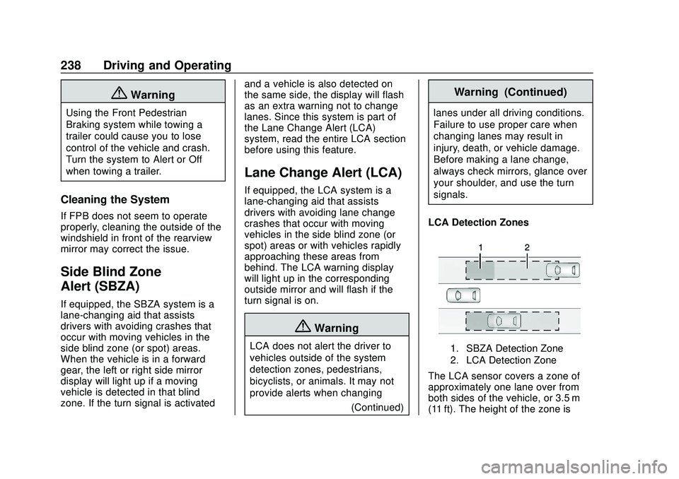 GMC ACADIA 2020 Manual PDF GMC Acadia/Acadia Denali Owner Manual (GMNA-Localizing-U.S./Canada/
Mexico-13687875) - 2020 - CRC - 10/28/19
238 Driving and Operating
{Warning
Using the Front Pedestrian
Braking system while towing a GMC ACADIA 2020 Manual PDF GMC Acadia/Acadia Denali Owner Manual (GMNA-Localizing-U.S./Canada/
Mexico-13687875) - 2020 - CRC - 10/28/19
238 Driving and Operating
{Warning
Using the Front Pedestrian
Braking system while towing a