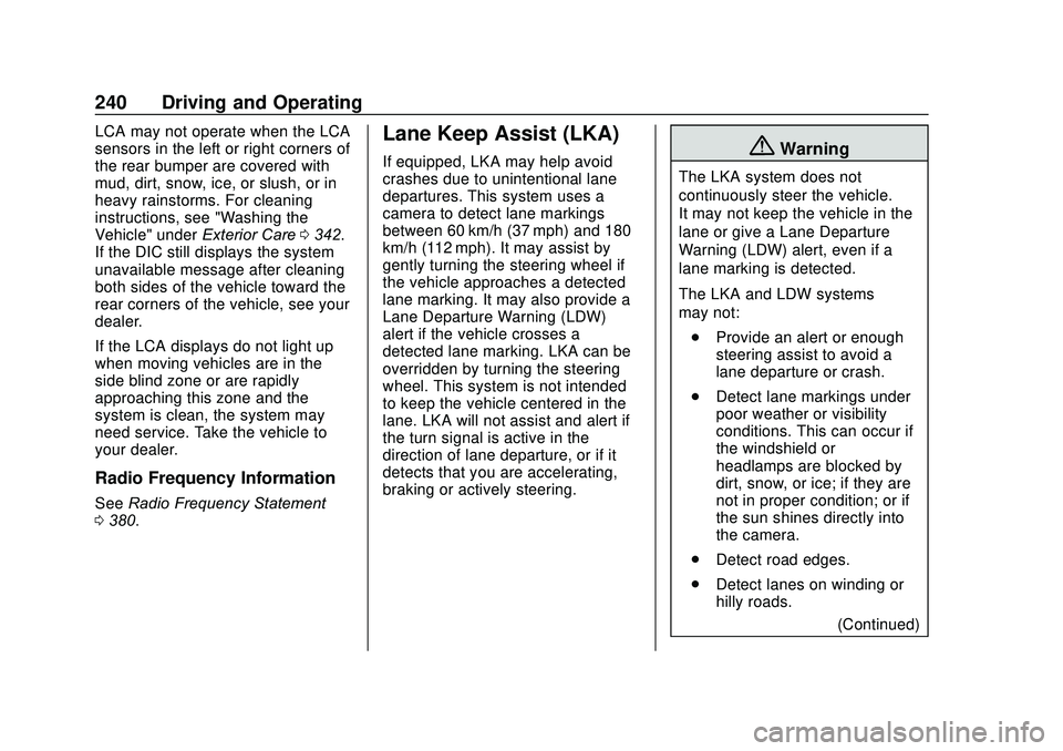GMC ACADIA 2020 Manual PDF GMC Acadia/Acadia Denali Owner Manual (GMNA-Localizing-U.S./Canada/
Mexico-13687875) - 2020 - CRC - 10/28/19
240 Driving and Operating
LCA may not operate when the LCA
sensors in the left or right cor GMC ACADIA 2020 Manual PDF GMC Acadia/Acadia Denali Owner Manual (GMNA-Localizing-U.S./Canada/
Mexico-13687875) - 2020 - CRC - 10/28/19
240 Driving and Operating
LCA may not operate when the LCA
sensors in the left or right cor