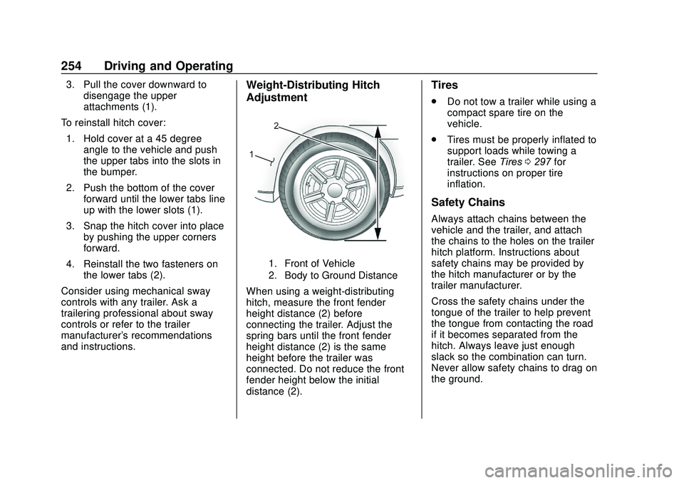 GMC ACADIA 2020 Owners Manual GMC Acadia/Acadia Denali Owner Manual (GMNA-Localizing-U.S./Canada/
Mexico-13687875) - 2020 - CRC - 10/28/19
254 Driving and Operating
3. Pull the cover downward todisengage the upper
attachments (1). GMC ACADIA 2020 Owners Manual GMC Acadia/Acadia Denali Owner Manual (GMNA-Localizing-U.S./Canada/
Mexico-13687875) - 2020 - CRC - 10/28/19
254 Driving and Operating
3. Pull the cover downward todisengage the upper
attachments (1).