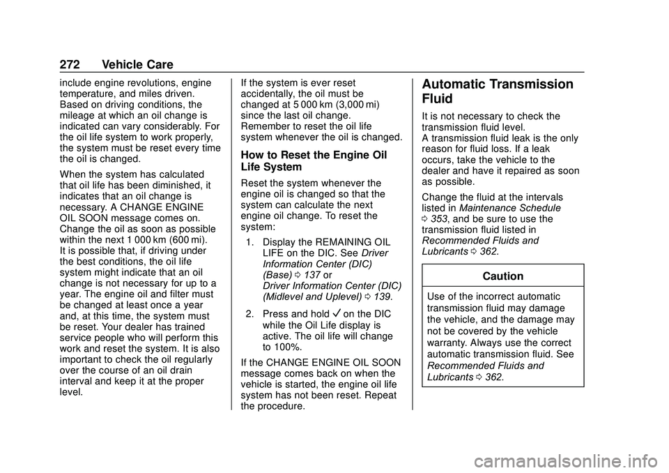 GMC ACADIA 2020 Manual Online GMC Acadia/Acadia Denali Owner Manual (GMNA-Localizing-U.S./Canada/
Mexico-13687875) - 2020 - CRC - 10/28/19
272 Vehicle Care
include engine revolutions, engine
temperature, and miles driven.
Based on GMC ACADIA 2020 Manual Online GMC Acadia/Acadia Denali Owner Manual (GMNA-Localizing-U.S./Canada/
Mexico-13687875) - 2020 - CRC - 10/28/19
272 Vehicle Care
include engine revolutions, engine
temperature, and miles driven.
Based on