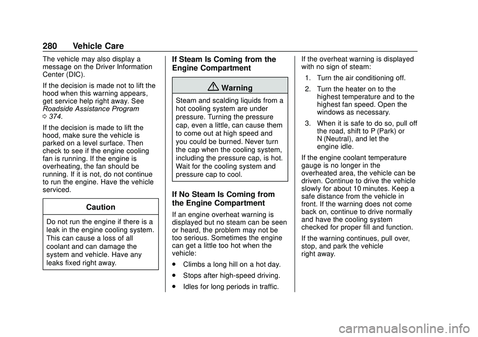 GMC ACADIA 2020  Owners Manual GMC Acadia/Acadia Denali Owner Manual (GMNA-Localizing-U.S./Canada/
Mexico-13687875) - 2020 - CRC - 10/28/19
280 Vehicle Care
The vehicle may also display a
message on the Driver Information
Center (D