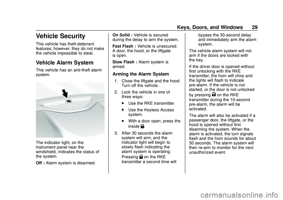 GMC ACADIA 2020 User Guide GMC Acadia/Acadia Denali Owner Manual (GMNA-Localizing-U.S./Canada/
Mexico-13687875) - 2020 - CRC - 10/28/19
Keys, Doors, and Windows 29
Vehicle Security
This vehicle has theft-deterrent
features; how