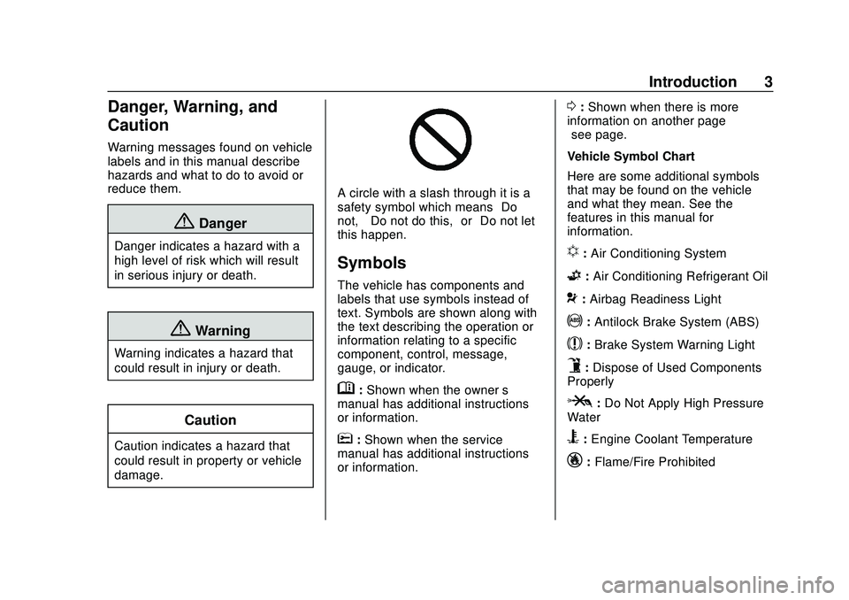 GMC ACADIA 2020  Owners Manual GMC Acadia/Acadia Denali Owner Manual (GMNA-Localizing-U.S./Canada/
Mexico-13687875) - 2020 - CRC - 10/28/19
Introduction 3
Danger, Warning, and
Caution
Warning messages found on vehicle
labels and in