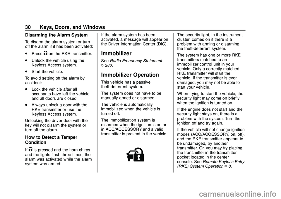 GMC ACADIA 2020  Owners Manual GMC Acadia/Acadia Denali Owner Manual (GMNA-Localizing-U.S./Canada/
Mexico-13687875) - 2020 - CRC - 10/28/19
30 Keys, Doors, and Windows
Disarming the Alarm System
To disarm the alarm system or turn
o